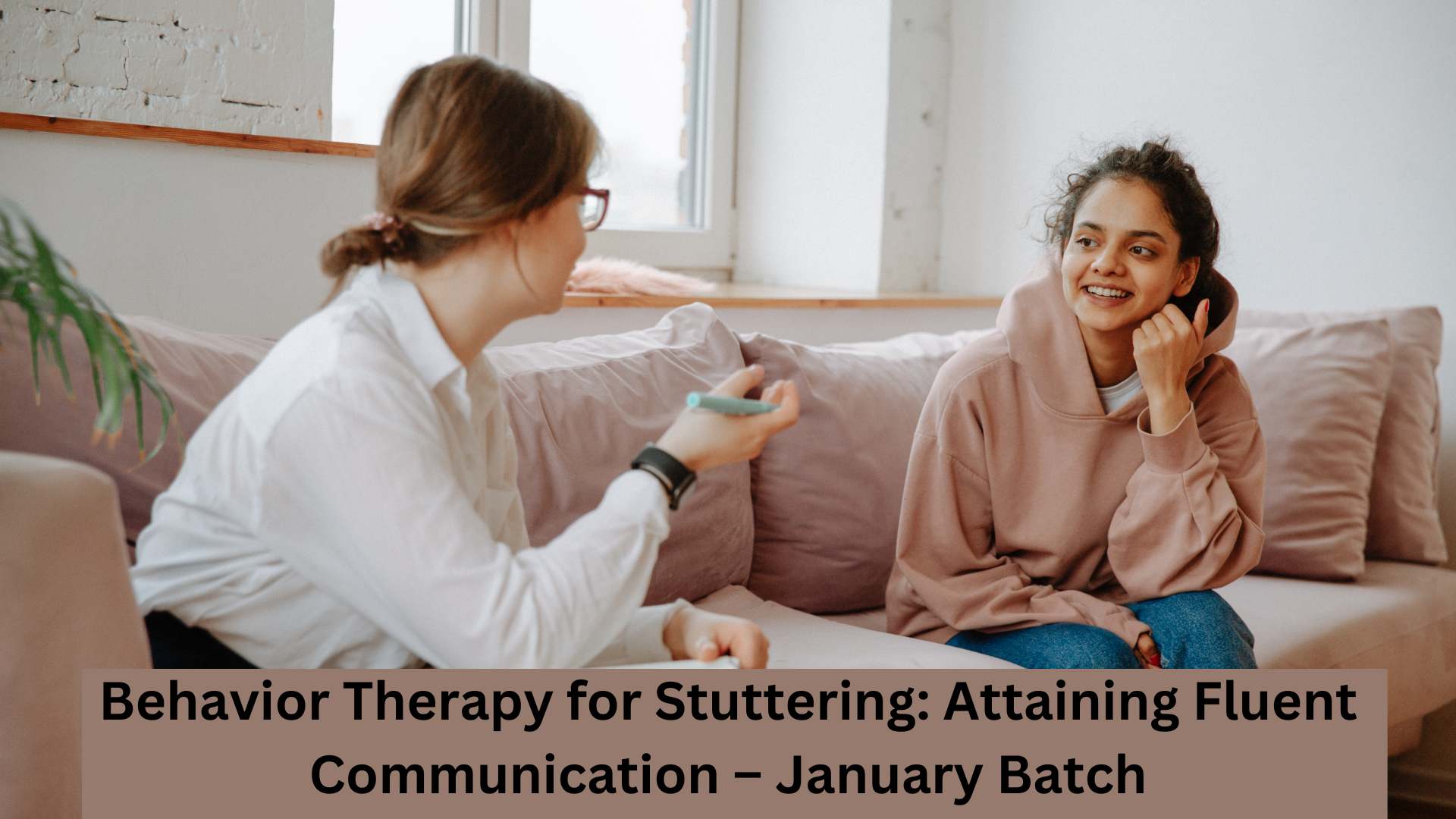 Behavior Therapy for Stuttering Attaining Fluent Communication – January Batch