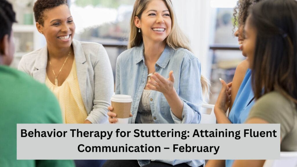 Behavior Therapy for Stuttering: Attaining Fluent Communication – February